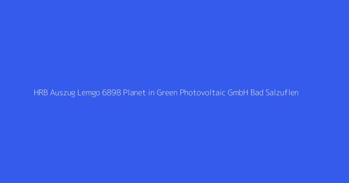 HRB Auszug Lemgo 6898 Planet in Green Photovoltaic GmbH Bad Salzuflen